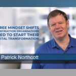 3 Mindset shifts construction organisations need to start their digital transformation