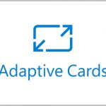 Adaptive Cards – open yourself to more content